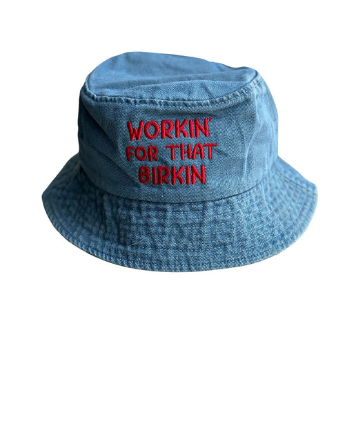 Workin' For That Birkin - Denim Bucket Hat