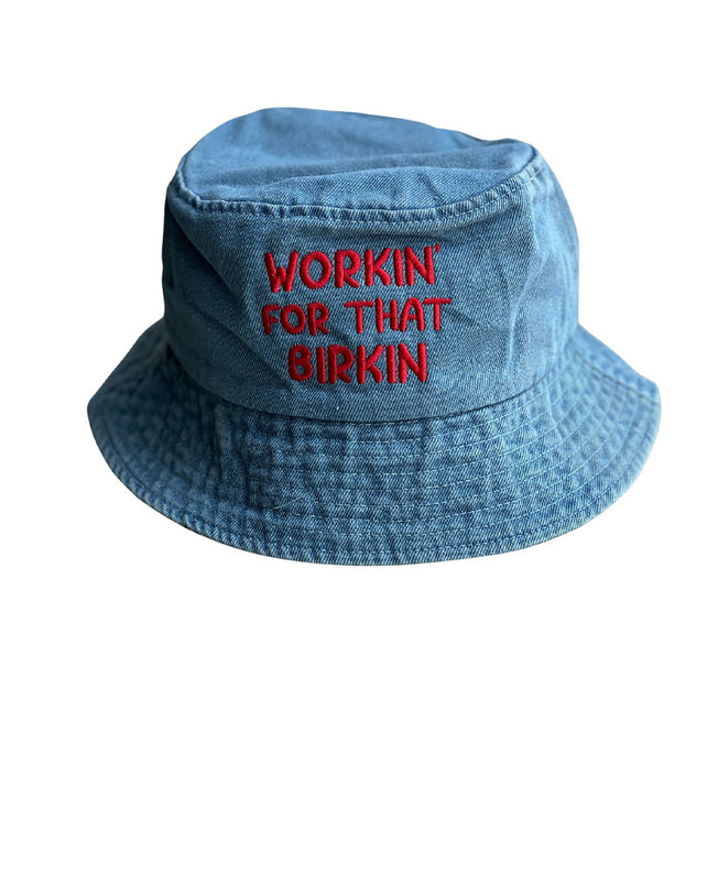 Workin' For That Birkin - Denim Bucket Hat