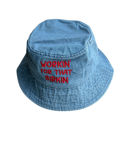 Workin' For That Birkin - Denim Bucket Hat
